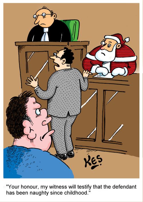 'Your honour, my witness will testify that the defendant has been naughty since childhood.'