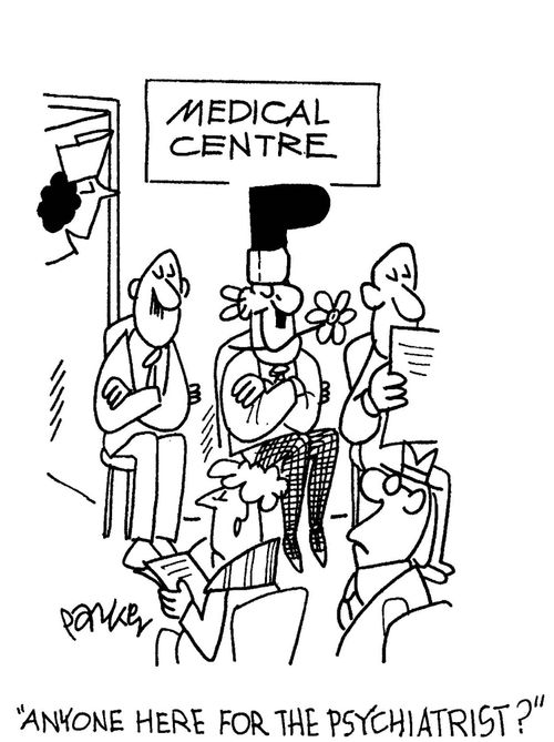 'Anyone here for the psychiatrist?'