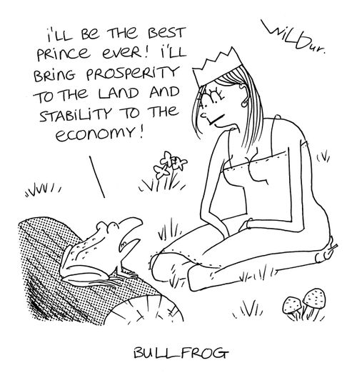 Bull Frog: 'I'll be the best prince ever! I'll bring prosperity to the land and stability to the economy.'