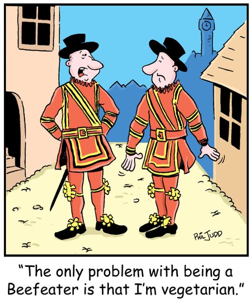'The only problem being a Beefeater is that I'm a vegetarian.'