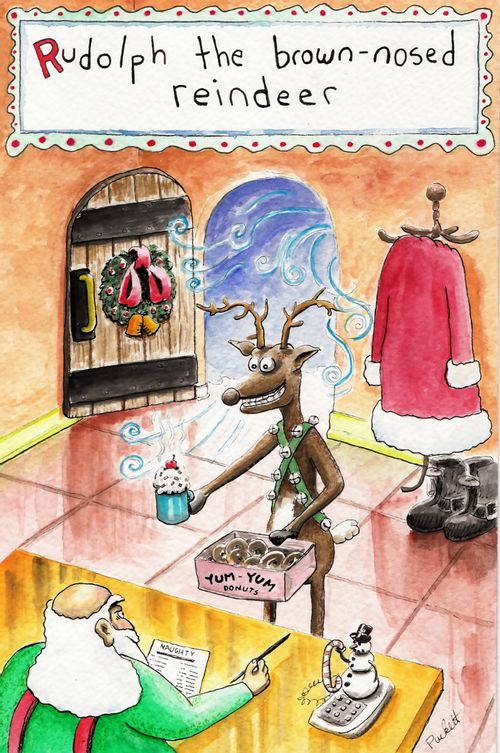 Rudolph the brown-nosed reindeer. 