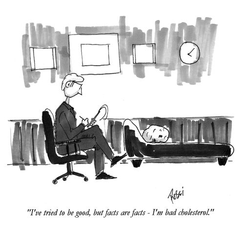 'I've tried to be good, but facts are facts, I'm bad cholesterol.'