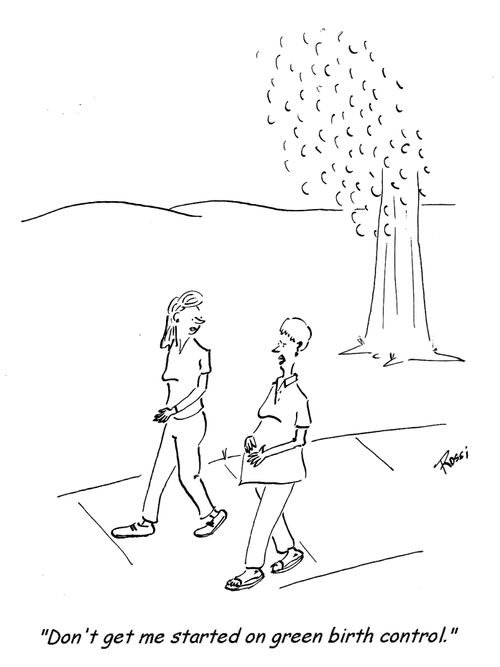 'Don't get me started on green birth control.'