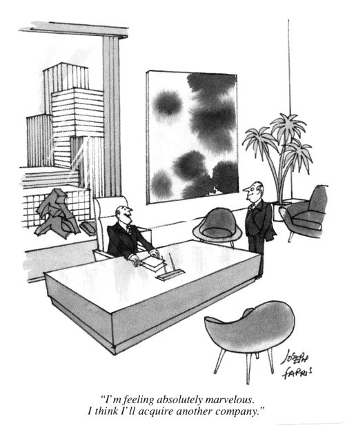 'I'm feeling absolutely marvelous. I think I'll acquire another company.' 
