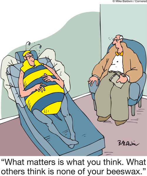 'What matters is what you think. What others think is none of your beeswax.'