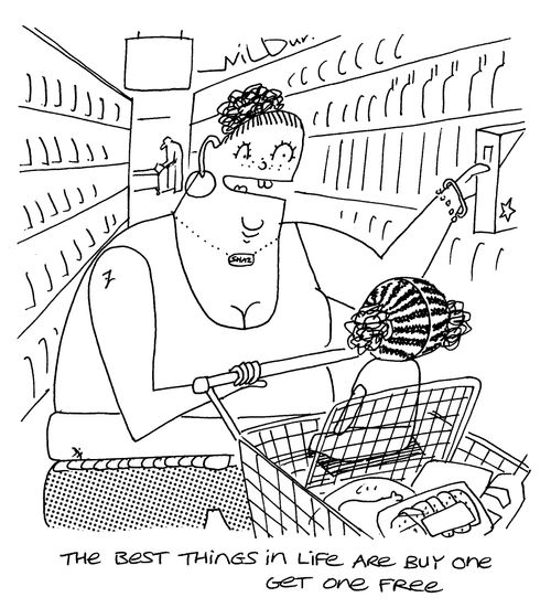 'The best things in life are buy one get one free.'