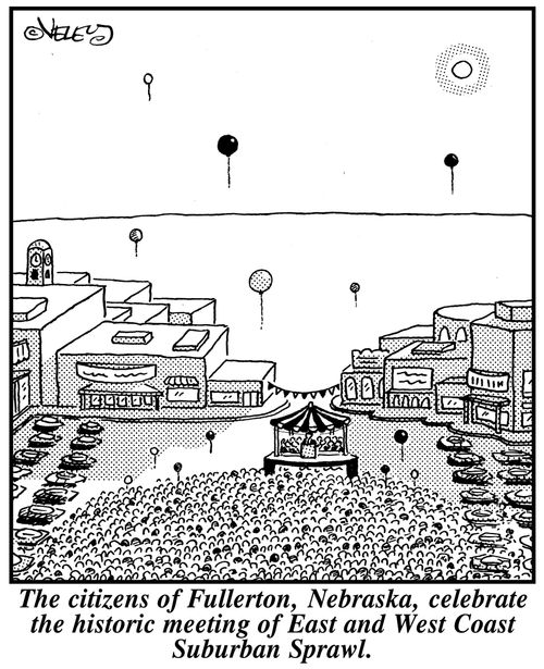 The citizens of Fullerton, Nebraska, celebrate the historic meeting of East and West Coast Suburban Sprawl.