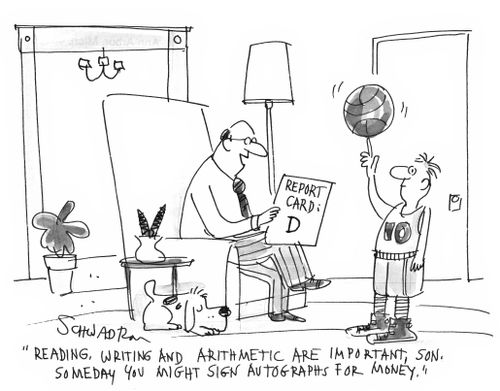 'Reading, writing and arithmetic are important, son. Someday you might sign autographs for money.'