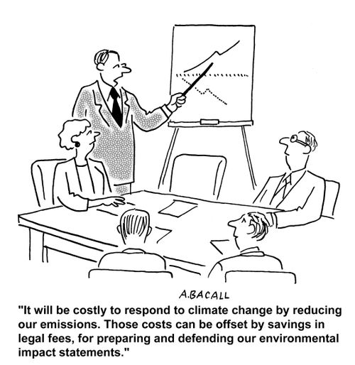 'It will be costly to respond to climate change by reducing our emissions. Those costs can be offset by savings in legal fees, for preparing and defending our environmental impact statements.'