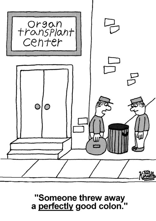 'Someone threw away a PERFECTLY good colon.'