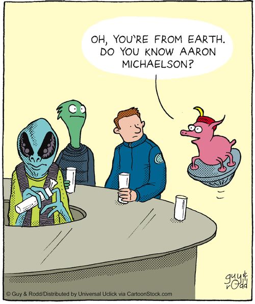 'Oh, you're from earth. Do you know Aaron Michaelson?'