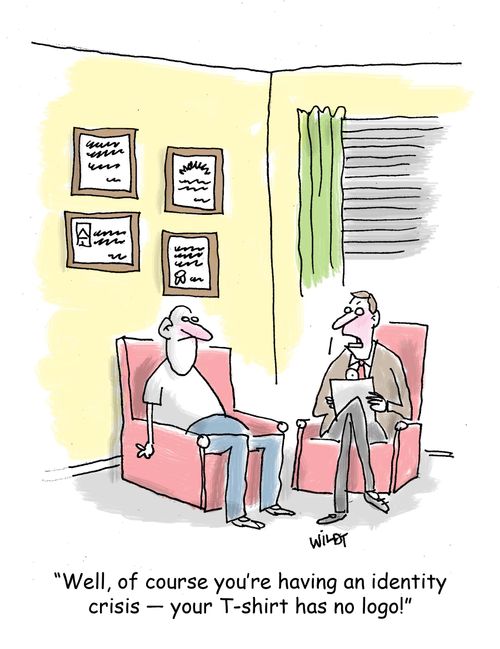 'Well, of course you're having an identity crisis - your T-shirt has no logo.'