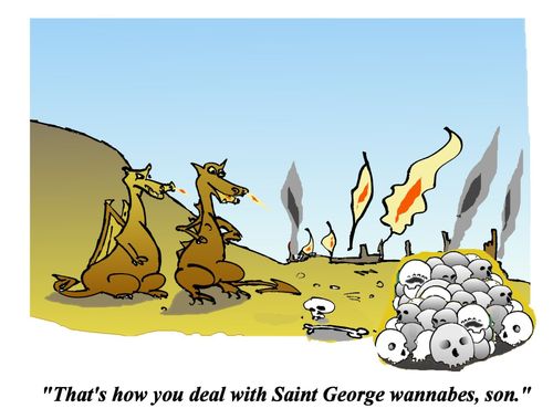 'That's how you deal with Saint George wannabes, son.'