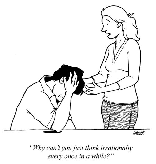 'Why can't you just think irrationally every once in a while?'