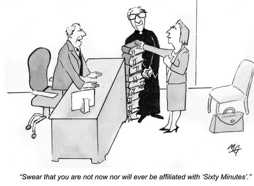 'Swear that you are not now nor will ever be affiliated with 'sixty minutes'.'