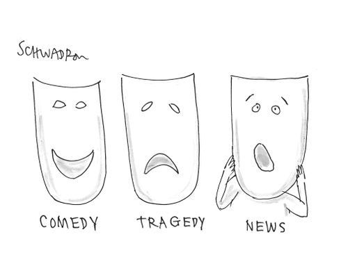 Comedy, Tragedy and News.