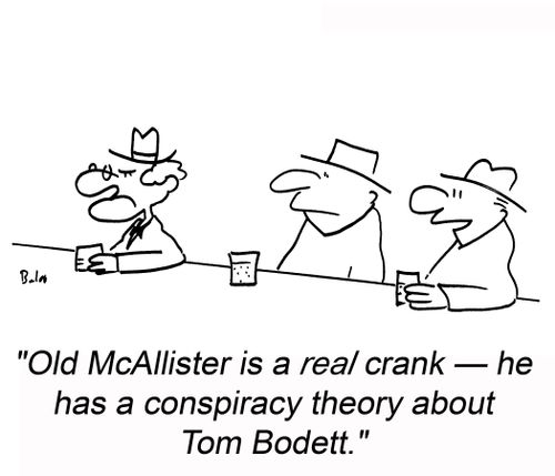 'Old McAllister is a real crank -- he has a conspiracy theory about Tom Bodett.'