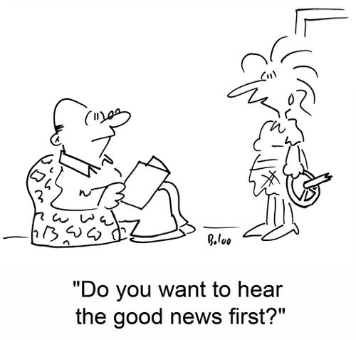 'Do you want to hear the good news first?'