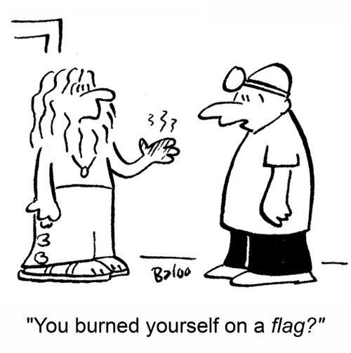 'You burned yourself on a flag?'