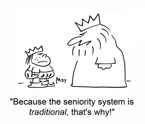 'Because the seniority system is traditional, that's why!'