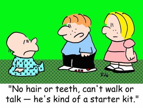 'No hair or teeth, can't walk or talk -- he's kind of a starter kit.'