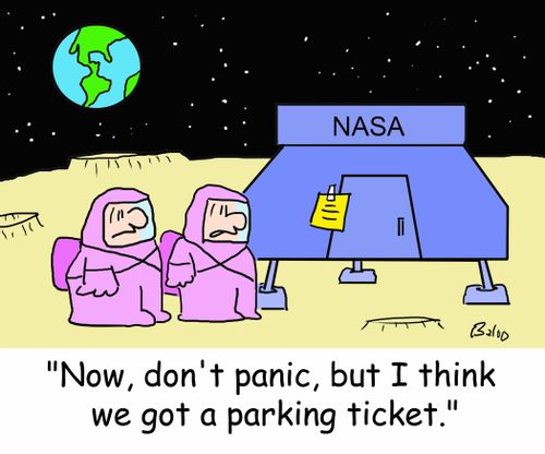 NASA, 'Now, don't panic, but I think we got a parking ticket.'