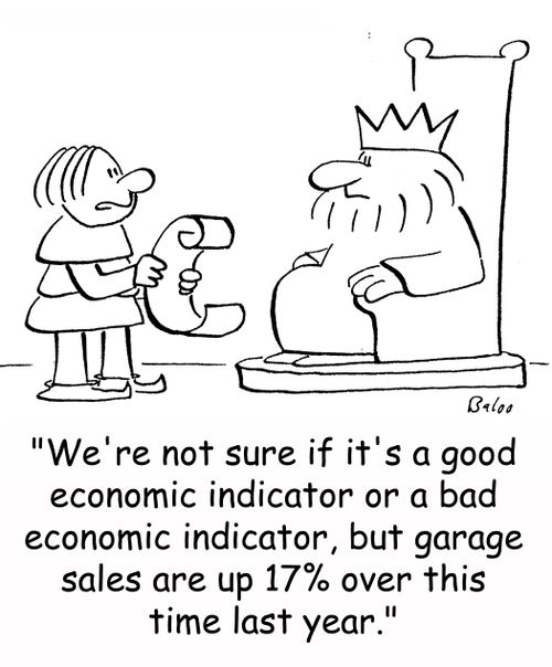 'We're not sure if it's a good economic indicator or a bad economic indicator, but garage sales are up 17 over this time last year.'