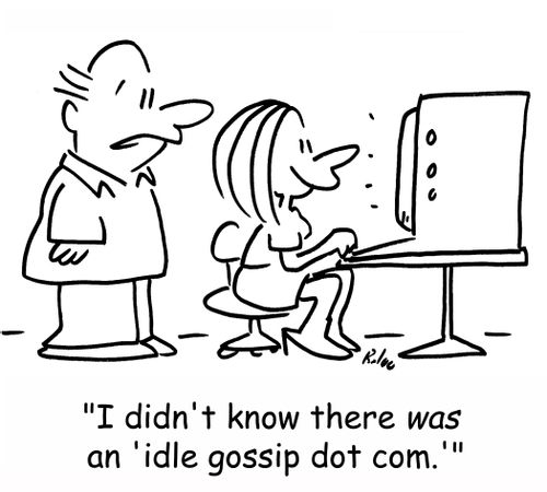 'I didn't know there WAS an 'idle gossip dot com.''