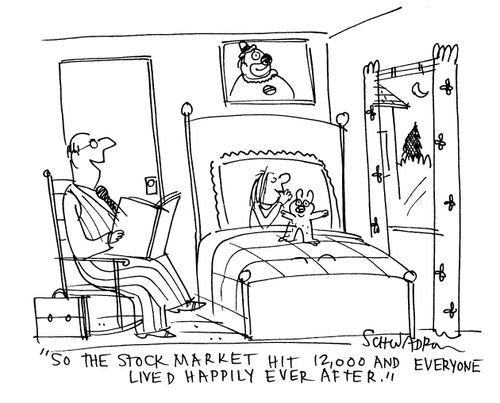 'So the stock market hit 12,000 and everyone lived happily ever after.'