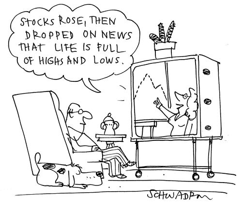 'Stocks rose, then dropped on news that life is full of highs and lows.'