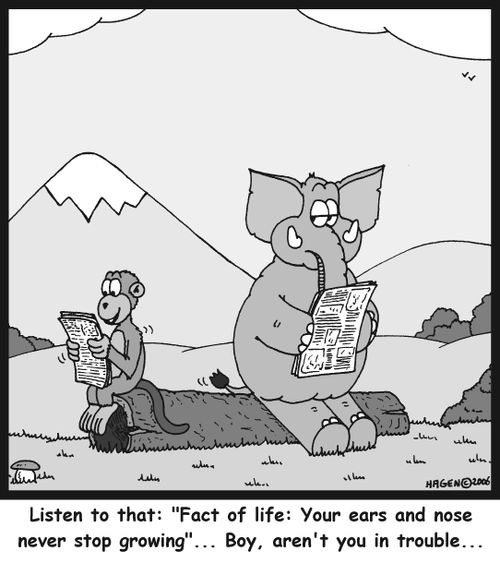 Listen to that: 'Fact of life: Your ears and nose never stop growing'... Boy, aren't you in trouble...