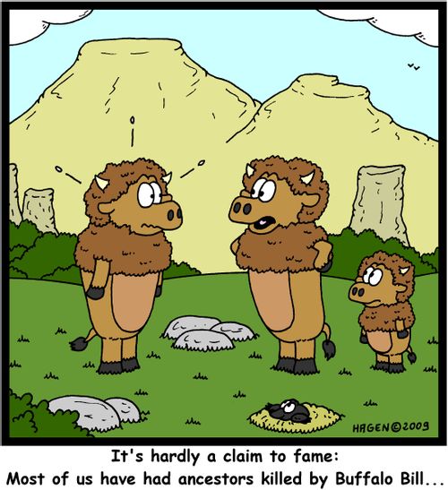 It's hardly a claim to fame: Most of us have had ancestors killed by Buffalo Bill...
