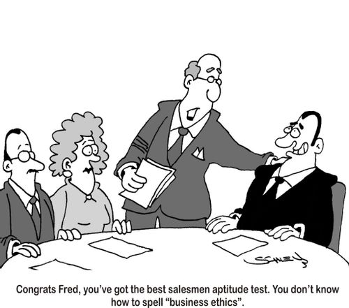 'Congrats Fred, you've got the best salesmen aptitude test. You don't know how to spell 'business ethics'.'