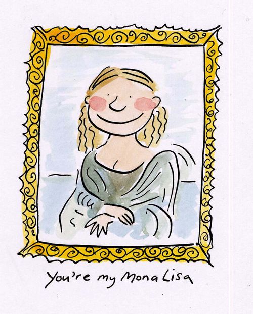 You're my Mona Lisa.