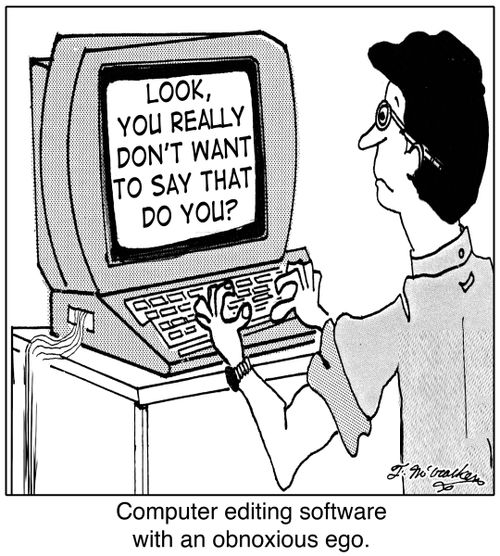  'Computer editing software with an obnoxious ego.' 'Look, you really don't want to say that, do you?'