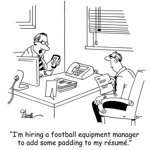 'I'm hiring a football equipment manager to add some padding to my résumé.'