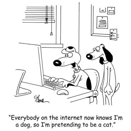 'Everybody on the internet now knows I'm a dog, so I'm pretending to be a cat.'