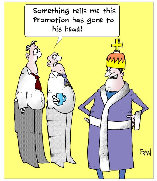'Something tells me his promotion has gone to his head.'