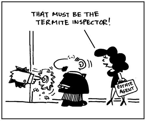 'That must be the termite inspector.'