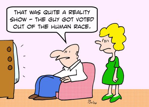 'That was quite a reality show -- the guy got voted out of the human race.'