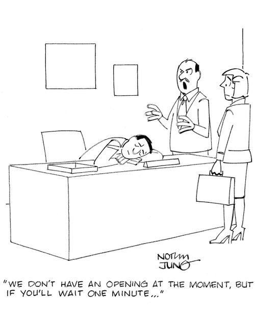 'We don't have an opening at the moment, but if you'll wait one minute...'