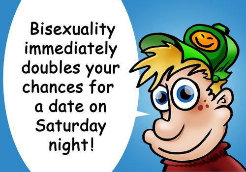 'Bisexuality immediately doubles your chances for a date on Saturday night.'