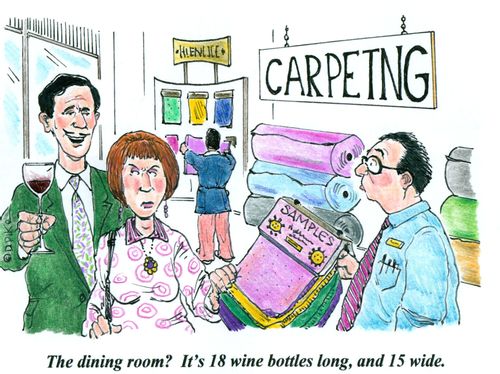 'The dining room? It's 18 wine bottles long, and 15 wide.'
