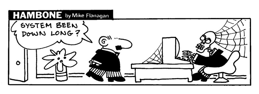 STRIP Hambone: "System been down long?"