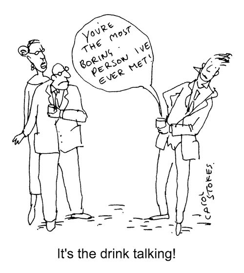 "It's the drink talking"