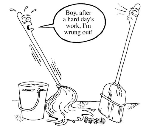 Mops - "Boy, after a hard days work I'm wrung out!"