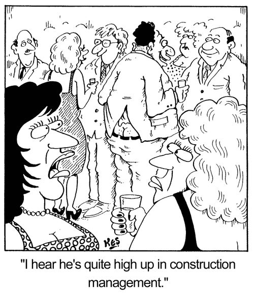 "I hear he's quite high up in construction management"