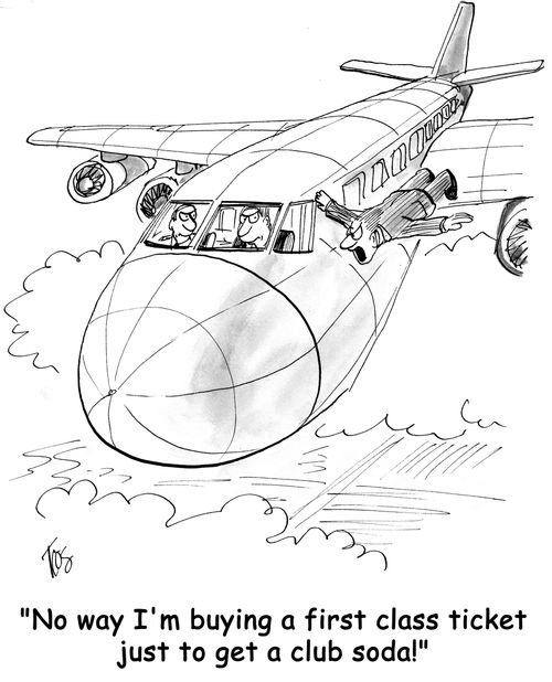 'No way I'm buying a first class ticket just to get a club soda!'