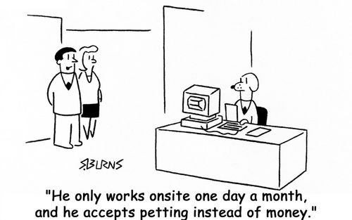 'He only works onsite one day a month, and he accepts petting instead of money.'