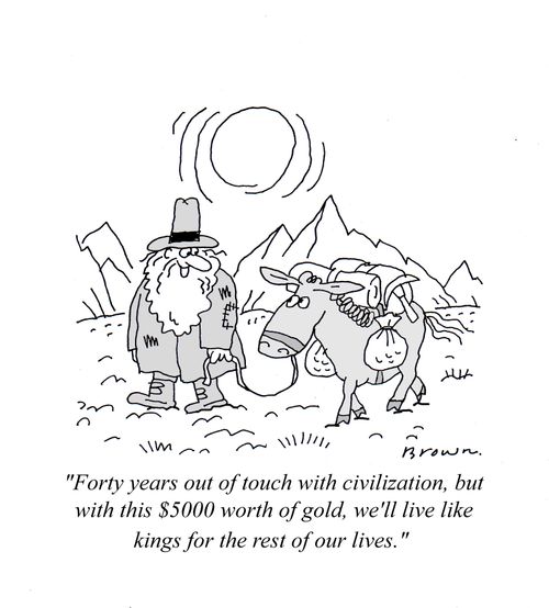 'Forty years out of touch with civilization, but with this $5000 worth of gold, we'll live like kings for the rest of our lives.'